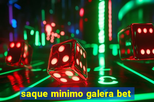 saque minimo galera bet